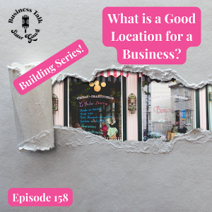 #158: What is a Good Location for a Business?
