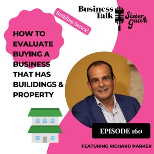#160: How to Evaluate Buying a Business That Has Buildings and Property