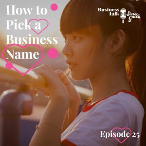 #25: How to Pick A Business Name