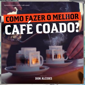 Aprenda a fazer o melhor café coado!