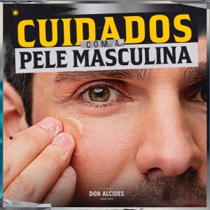 Cuidados com a pele masculina. Confira 5 dicas e aposte em uma rotina prática e simples!