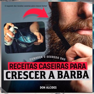 O segredo das receitas caseiras para crescer barba!