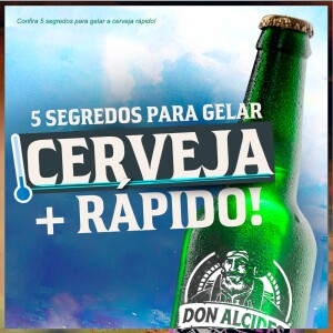 Confira 5 segredos para gelar a cerveja rápido!