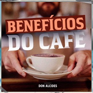 Conheça 10 benefícios do café!