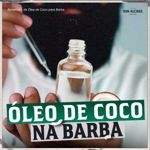 Benefícios do Óleo de Coco para Barba