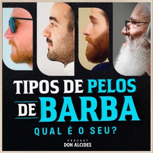 Conheça os diferentes tipos de pelos de barba e aprenda a cuidar do seu!