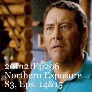20In21 Ep296 Northern Exposure S3, Ep 14&15