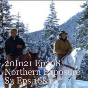 20In20 E298 Northern Exposure S3 Ep. 16&17