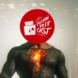 FDI Cast 162 – Black Adam, Who is This For?