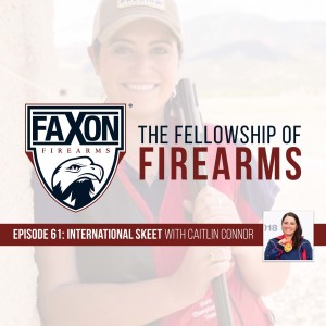 International Skeet with Caitlin Connor | Episode 61: Faxon Blog & Podcast