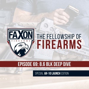 8.6 BLK Deep Dive | Episode 69: Faxon Blog & Podcast