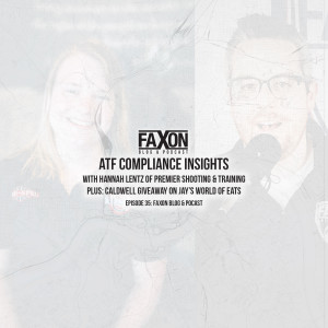 ATF Compliance Insights | Episode 35: Faxon Blog & Podcast