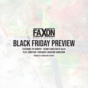 Black Friday Preview | Episode 43: Faxon Blog & Podcast