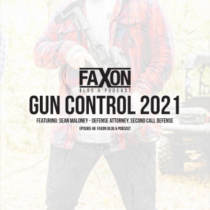 Gun Control 2021 | Episode 48: Faxon Blog & Podcast