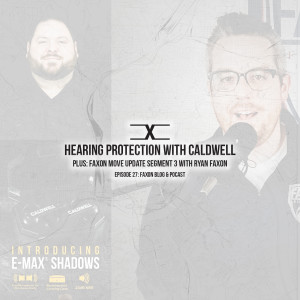 Hearing Protection with Caldwell | Episode 27: Faxon Blog & Podcast