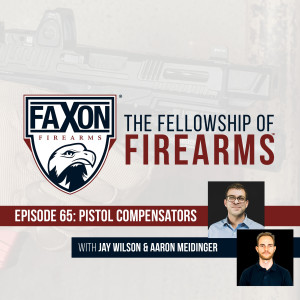 Pistol Compensators | Episode 65: Faxon Blog & Podcast