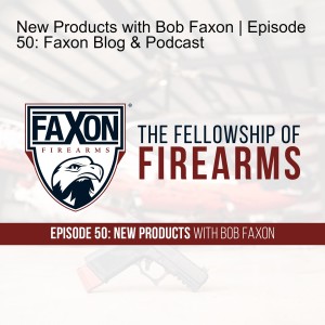 New Products with Bob Faxon | Episode 50: Faxon Blog & Podcast