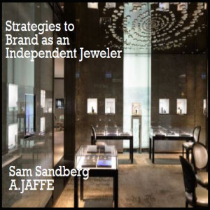 Strategies to Brand as an Independent Jeweler