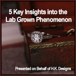 5 Key Insights into the Lab Grown Phenomenon