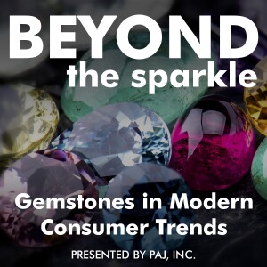 Beyond the Sparkle - Gemstones in Modern Consumer Trends