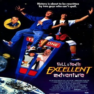 Episode 26 - Bill and Ted's Excellent Adventure