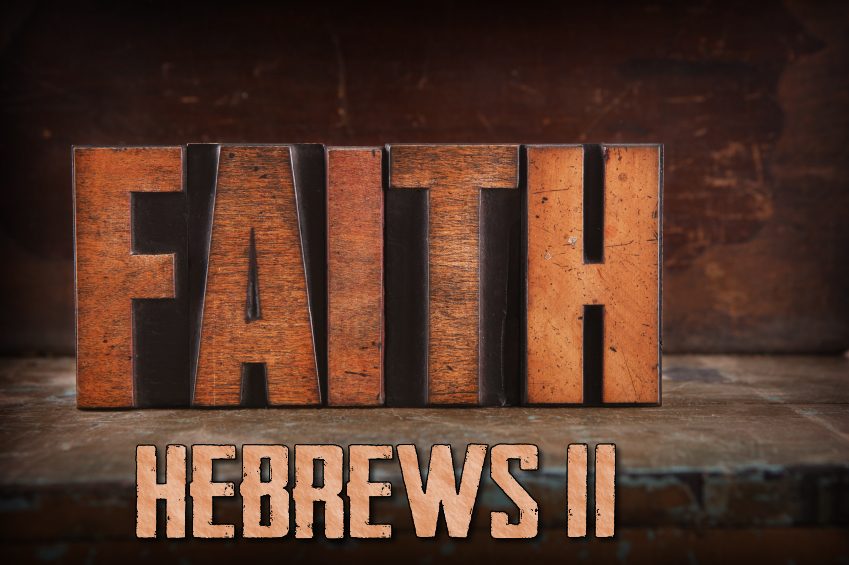 Faith - Hebrews 11
