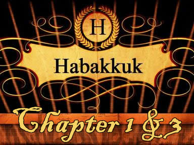 Habakkuk 1 &amp; 3