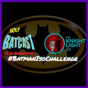 Episode 2.12: Batman Isolation Challenge Part 2