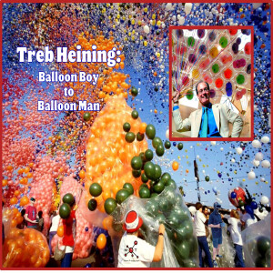 Treb Heining: Balloon Boy to Balloon Man