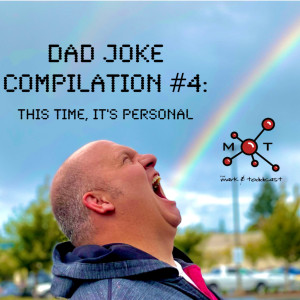 Dad Jokes #4: This Time, It’s Personal