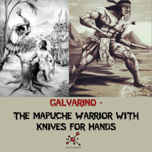 Galvarino - The Mapuche Warrior with Knives for Hands