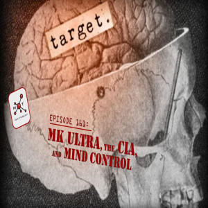 #161 - MKULTRA, the CIA, and Mind Control