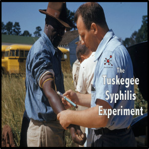 The Tuskegee Syphilis Experiment