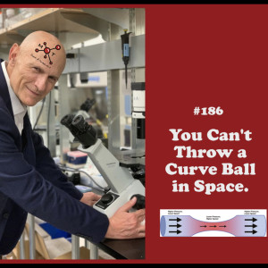 #186 -You Can't Throw a Curveball in Space