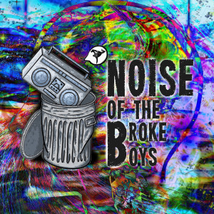 Get NAKED and be WEIRD - NOISE OF THE BROKE BOYS W/ Danny Dibble