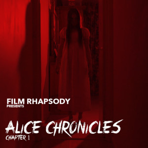 S1 Ep2 Film Rhapsody: Alice Chronicles Chapter 1