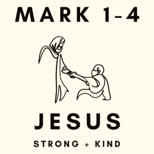 Jesus: Strong and Kind: Jesus' Riddles - Mark 4:1-34