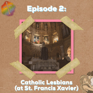 Episode 2: Catholic Lesbians