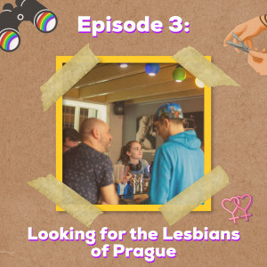 Episode 3: Looking for the Lesbians of Prague