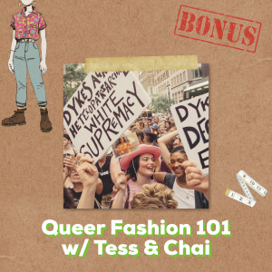 Queer Fashion 101 w/ Tess & Chai