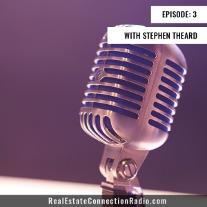 Real Estate Connection | Stephen Theard | EP: 3 | 04/20/2019