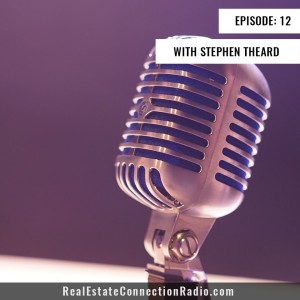 Real Estate Connection | Stephen Theard | EP:12 | 06/29/ 2019