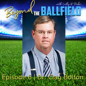 Dr. Clay Bolton | Beyond the Ballfield