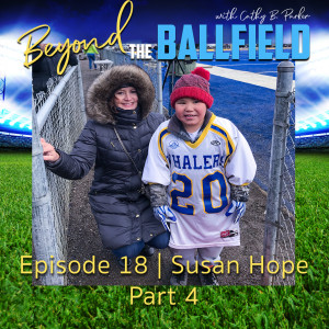 Susan Hope Part 4 | Beyond the Ballfield