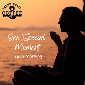 One Special Moment Each Morning