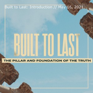 Built to Last: Introduction // May 16, 2021