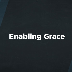 Enabling Grace: How Then