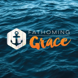 Fathoming Grace: God's Heart