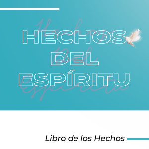 Hechos del Espiritu: El Viaje de tu Vida