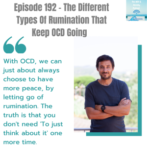 Episode 192 - The Different Types Of Rumination That Keep OCD Going